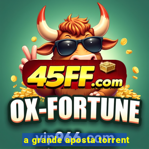 a grande aposta torrent
